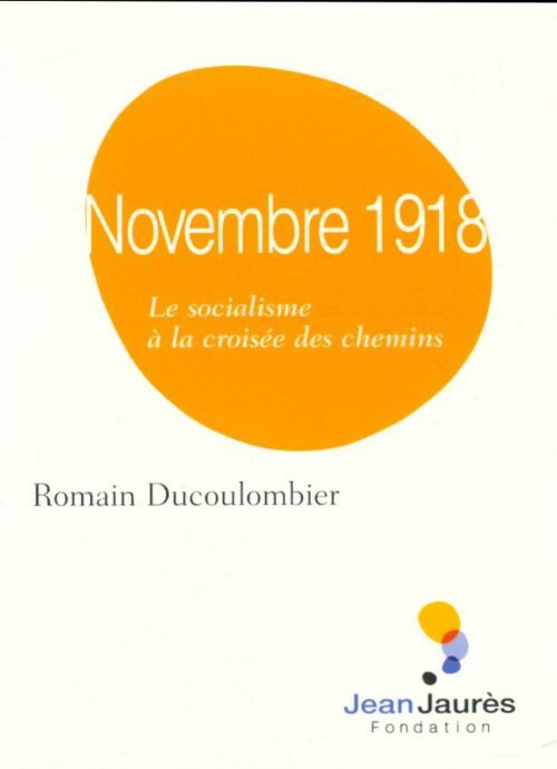 Livrenpoche : Novembre 1918, le socialisme à la croisée des chemins - Romain Ducoulombier - Livre