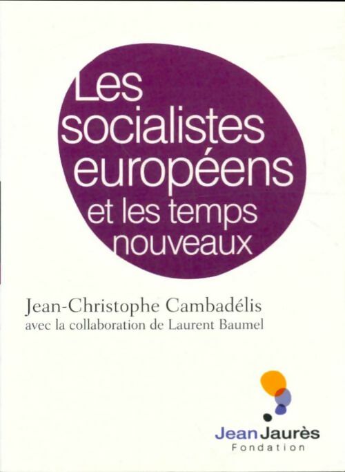 Livrenpoche : Les socialistes européens et les temps nouveaux - Jean-Christophe Cambadélis - Livre
