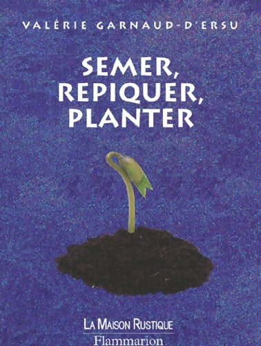 Livrenpoche : Semer, repiquer, planter - Valérie Garnaud-d'Ersu - Livre
