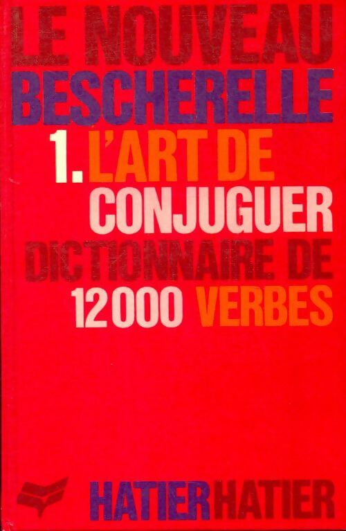 Livrenpoche : Le nouveau Bescherelle Tome I : L'art de conjuguer - Inconnu - Livre