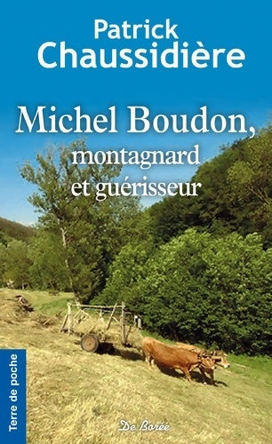 Livrenpoche : Michel Boudon montagnard et guérisseur - Patrick Chaussidière - Livre