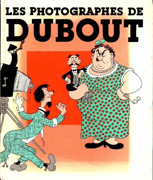 Livrenpoche : Les photographes - Albert Dubout - Livre