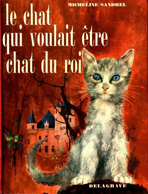 Livrenpoche : Le chat qui voulait être chat du roi - Micheline Sandrel - Livre