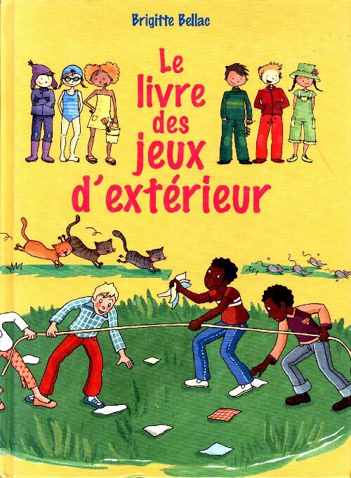 Livrenpoche : Le livre des jeux d'extérieur pour les 6-12 ans - Brigitte Bellac - Livre