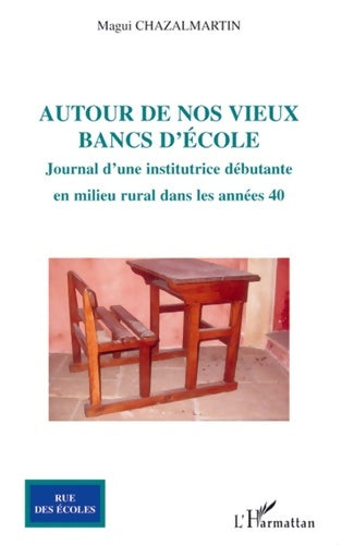Livrenpoche : Autour de nos vieux bancs d'école : Journal d'une institutrice débutante en milieu rural dans les années 40 - Magui Chazalmartin - Livre