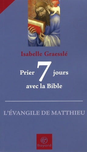 Livrenpoche : Prier 7 jours avec la Bible. L'Evangile de Mathieu - Isabelle Graesslé - Livre