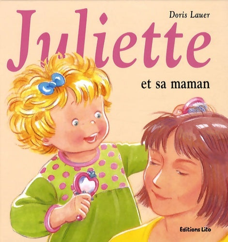 Livrenpoche : Juliette et sa maman - Doris Lauer - Livre