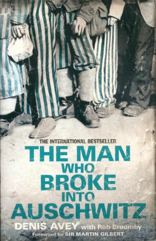 The man who broke into Auschwitz - Rob Avey -  Hodder & Stoughton GF - Livre