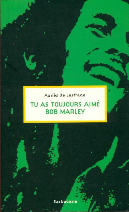 Livrenpoche : Tu as toujours aimé Bob Marley - Agnès De Lestrade - Livre