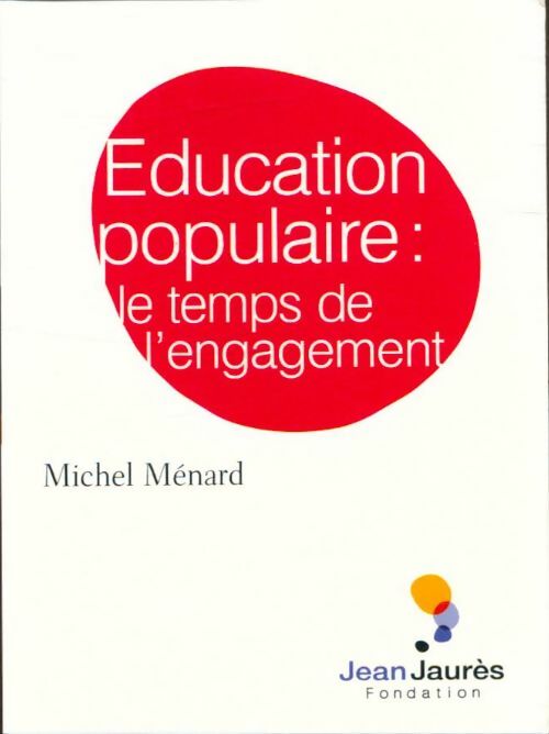 Education populaire : Le temps de l'engagement - Michel Ménard -  Les essais - Livre