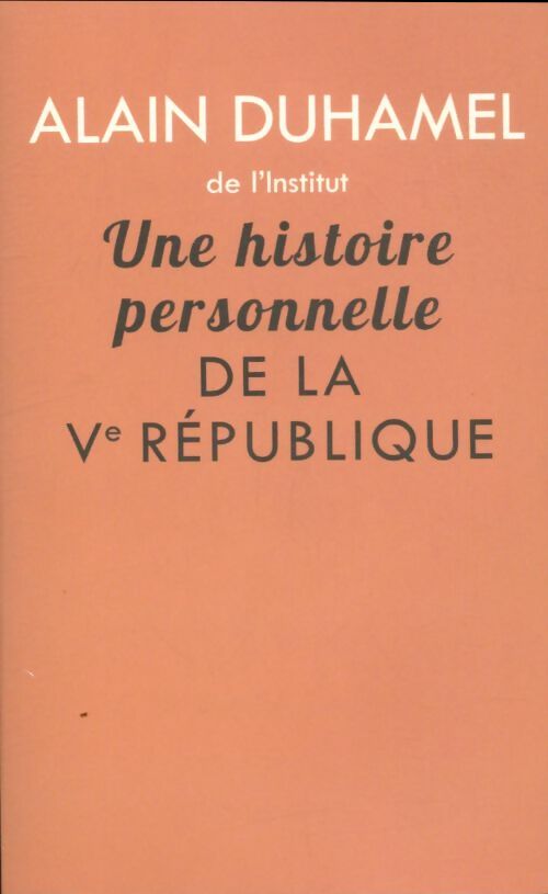 Livrenpoche : Une histoire personnelle de la Ve République - Alain Duhamel - Livre