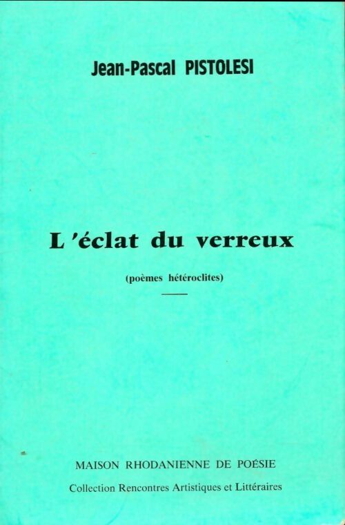 Livrenpoche : L'Éclat du verreux. Poèmes hétéroclites - Jean-Pascal Pistolesi - Livre