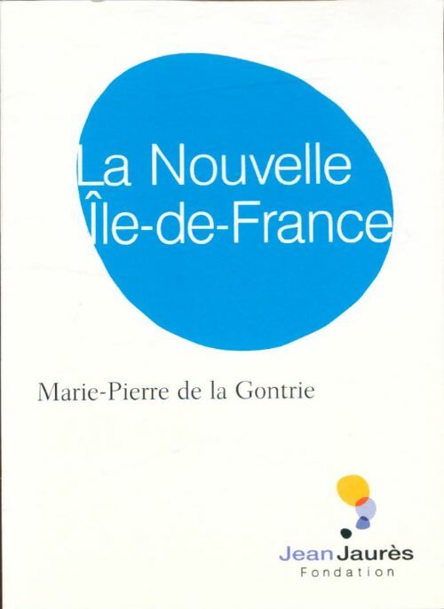 Livrenpoche : La nouvelle Ile-de-France - Marie-Pierre De La Gontrie - Livre