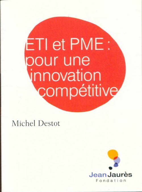 Livrenpoche : ETI et PME : Pour une innovation compétitive - Michel Destot - Livre