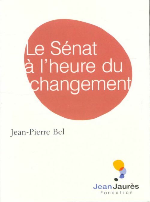 Livrenpoche : Le sénat à l'heure du changement - Jean-Pierre Bel - Livre