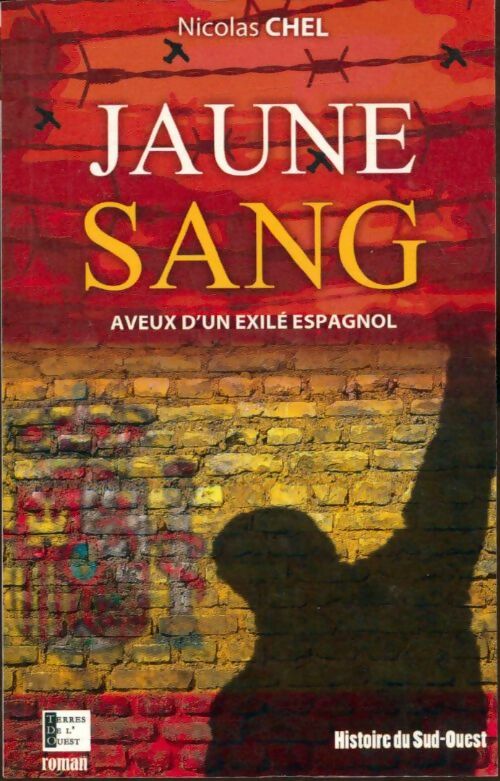 Livrenpoche : Jaune sang : Aveux d'un exilé espagnol - Nicolas Chel - Livre