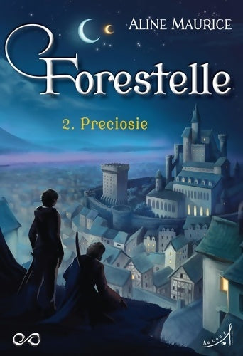 Livrenpoche : Forestelle Tome II : : Préciosie - Aline Maurice - Livre