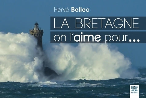 Livrenpoche : La Bretagne on l'aime pour - Hervé Bellec - Livre
