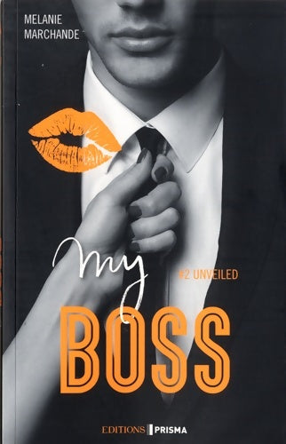 Livrenpoche : My boss Tome II : Unveiled - Mélanie Marchande - Livre