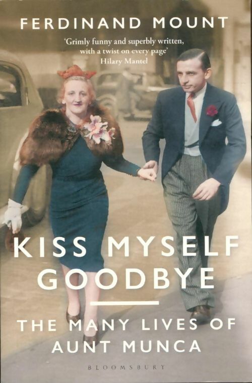 Livrenpoche : Kiss myself goodbye : The many lives of aunt Munca - Ferdinand Mount - Livre