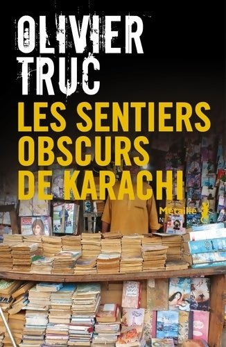 Livrenpoche : Les sentiers obscurs de karachi - Olivier Truc - Livre