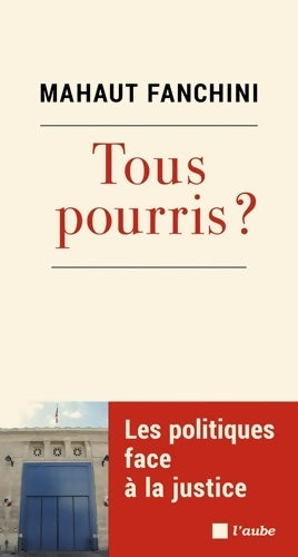 Livrenpoche : Tous pourris ? : Les politiques face à la justice - Mahaut Fanchini - Livre