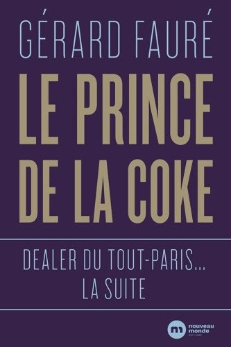 Livrenpoche : Le prince de la coke : Dealer du tout-paris... La suite - Gérard Faure - Livre