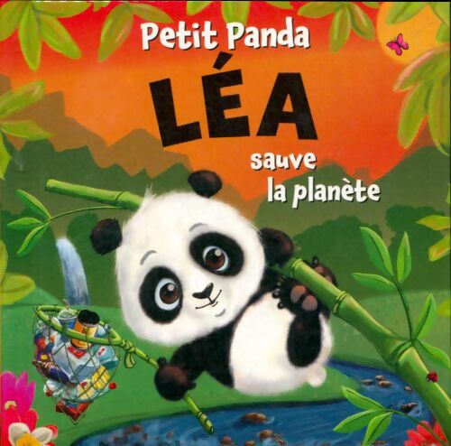 Livrenpoche : Petit Panda Léa sauve la planète - Collectif - Livre