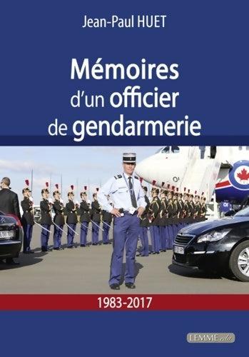 Livrenpoche : Mémoires d'un officier de gendarmerie - 1983-2017 - Jean-Paul Huet - Livre