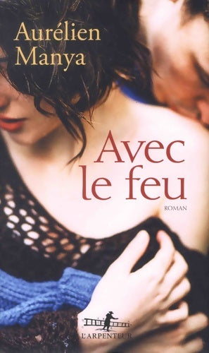 Livrenpoche : Avec le feu - Aurélien Manya - Livre