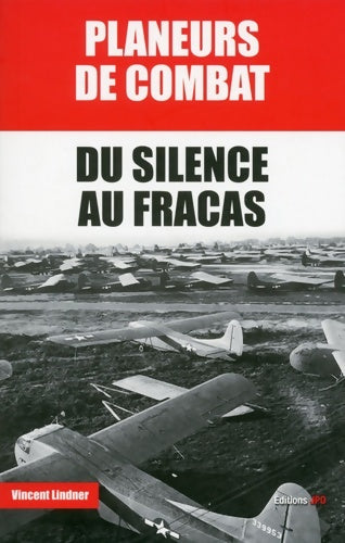 Livrenpoche : Planeurs de combat - du silence au fracas - Vincent Lindner - Livre