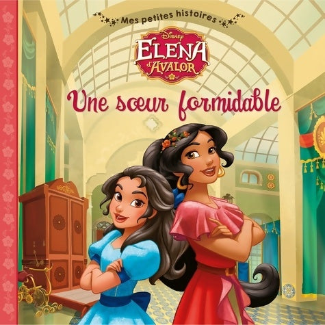 Livrenpoche : Elena d'avalor - mes petites histoires - une soeur formidable - Anonyme - Livre