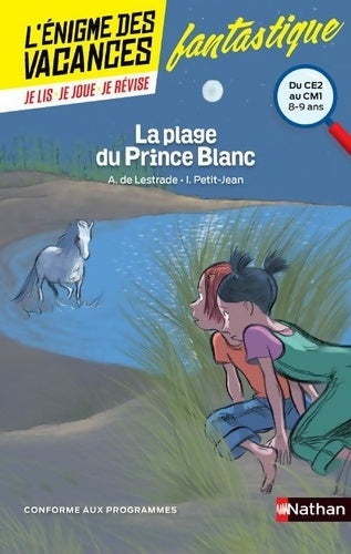 Livrenpoche : L'énigme des vacances - la plage du prince blanc - un roman-jeu pour réviser les principales notions du programme - CE2 vers CM1 - 8/9 ans - Agnès De Lestrade - Livre