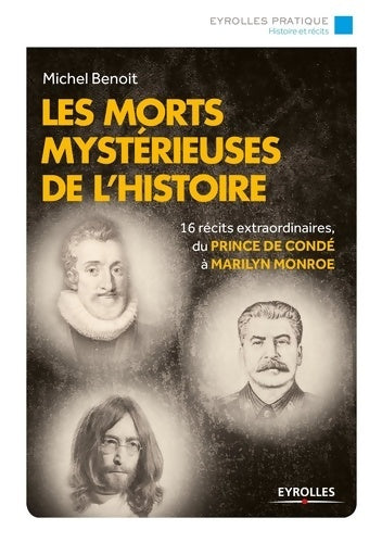 Livrenpoche : Les morts mystérieuses de l'histoire : 16 récits extraordinaires du prince de condé à marilyn monroe - Michel Benoit - Livre