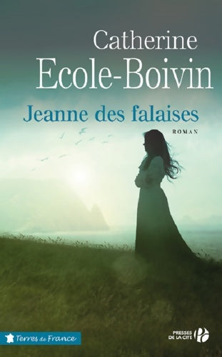 Livrenpoche : Jeanne des falaises - Catherine Ecole-Boivin - Livre