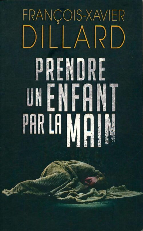 Livrenpoche : Prendre un enfant par la main - François-Xavier Dillard - Livre