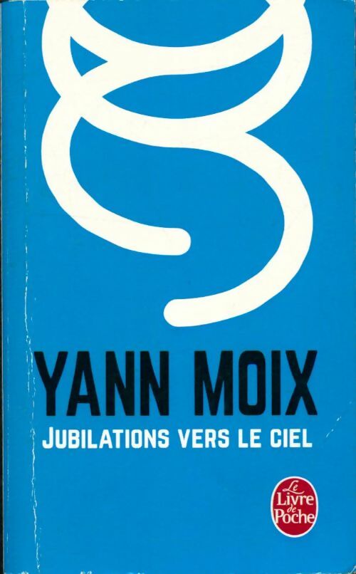 Livrenpoche : Jubilations vers le ciel - Yann Moix - Livre