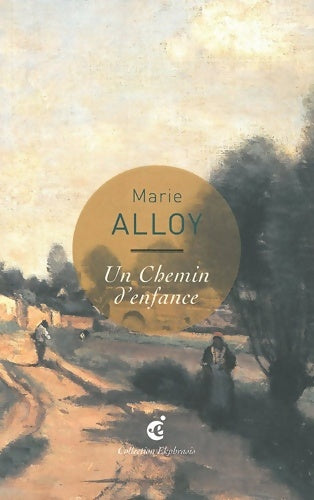 Livrenpoche : Un chemin d'enfance - Marie Alloy - Livre