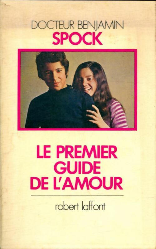 Livrenpoche : Le premier guide de l'amour - Benjamin Spock - Livre