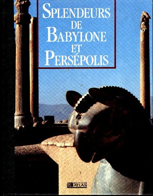 Livrenpoche : Splendeurs de Babylone et Persépolis - Collectif - Livre