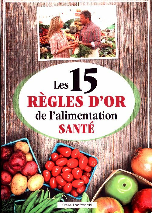 Livrenpoche : Les 15 règles d'or de l'alimentation santé - Odile Lanfranchi - Livre