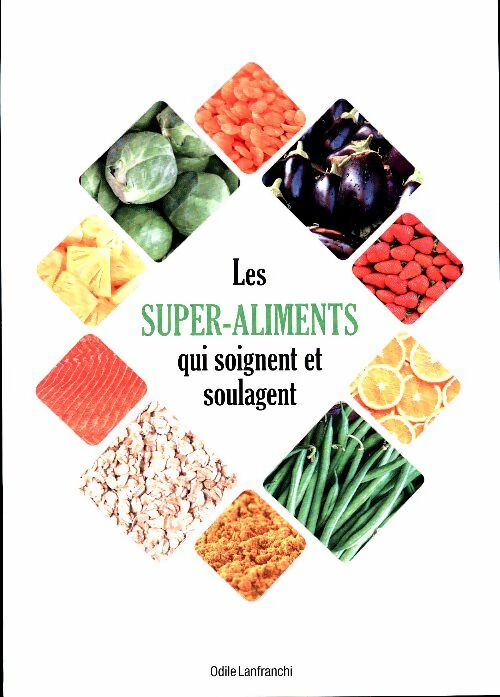 Livrenpoche : Les super-aliments qui soignent et soulagent - Odile Lanfranchi - Livre