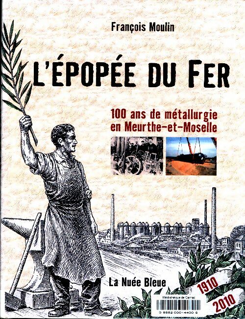 Livrenpoche : L'épopée du fer - François Moulin - Livre