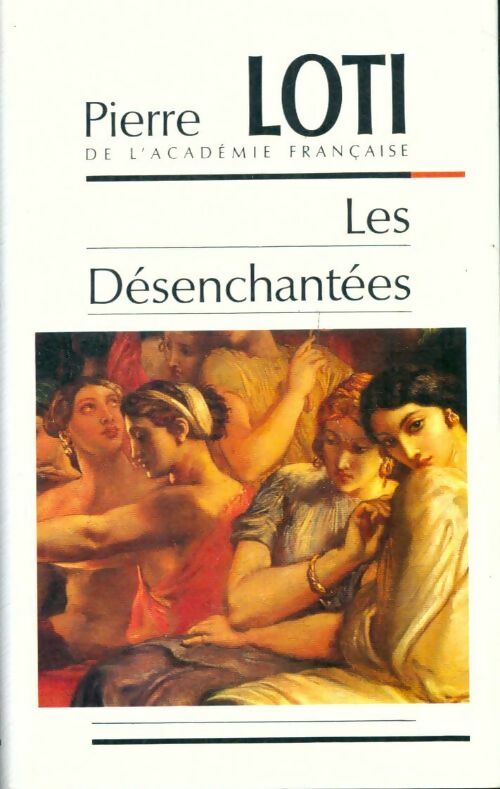 Livrenpoche : Les désenchantées - Pierre Loti, Loti Pierre - Livre
