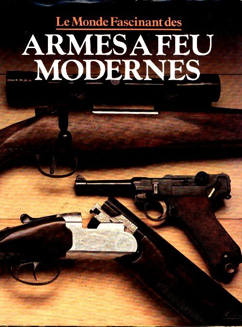 Livrenpoche : Le monde fascinant des armes à feu modernes - Patrick Cormack - Livre