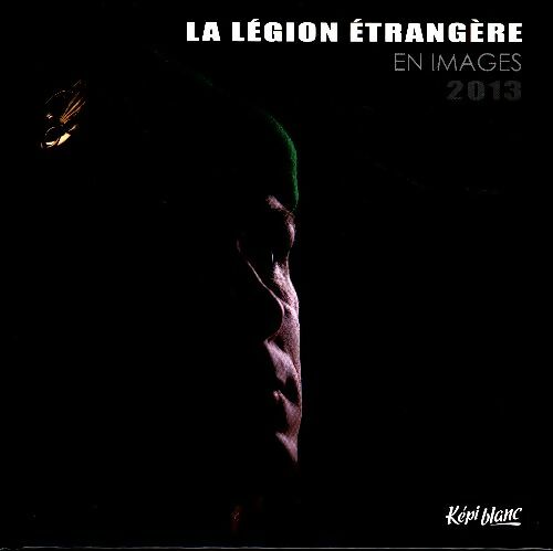Livrenpoche : La légion étrangère en images 2013. - Collectif - Livre
