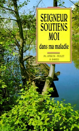 Livrenpoche : Seigneur soutiens-moi dans ma maladie - Philippe Aviron-Violet - Livre
