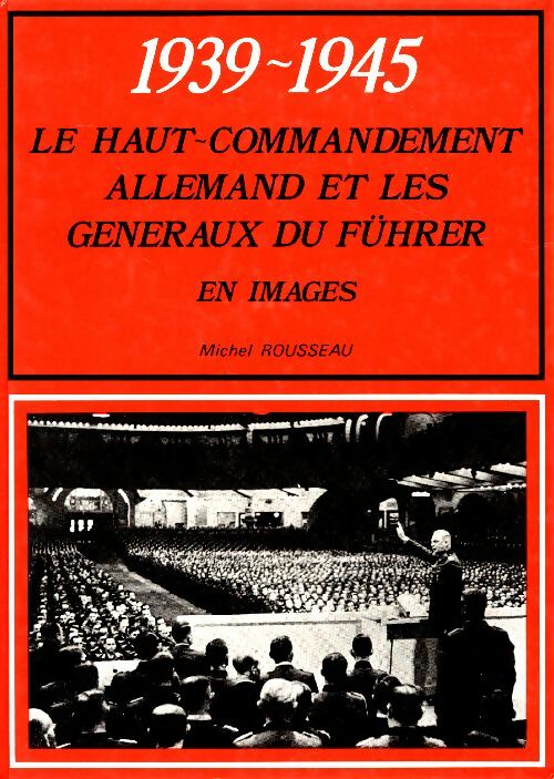 Livrenpoche : 1939-1945 le haut-commandement allemand et les généraux du Führer - Michel Rousseau - Livre
