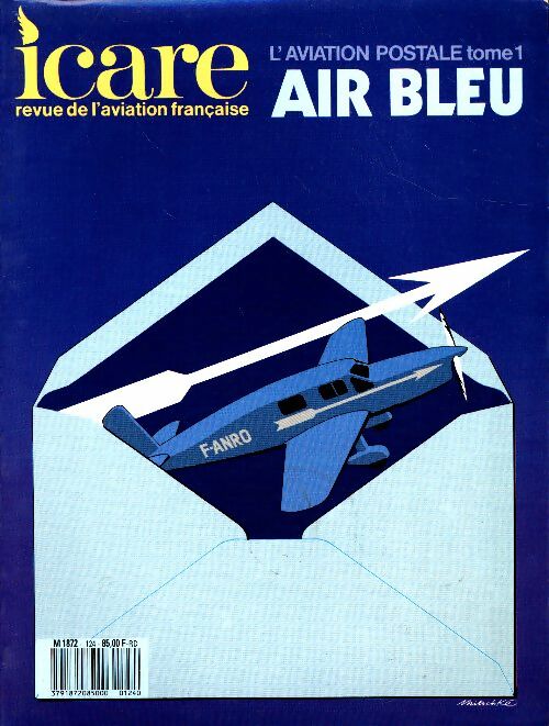 Icare n°124 : L'aviation postale Tome I : Air bleu - Collectif -  Icare - Livre