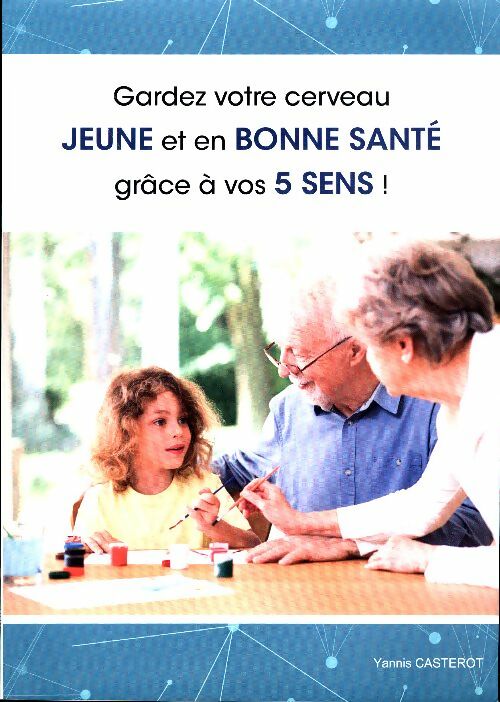 Livrenpoche : Gardez votre cerveau jeune et en bonne santé grâce à vos 5 sens ! - Yannis Casterot - Livre